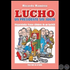 LUCHO: UN PRESIDENTE SIN JUICIO - Autor: RICARDO RAMÍREZ - Año 2003